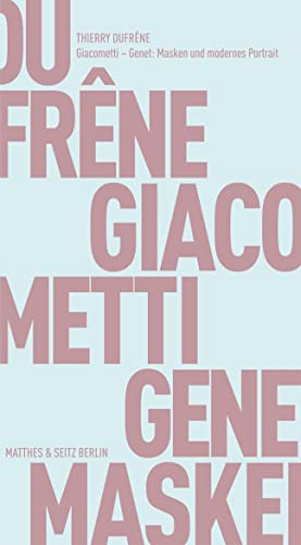 Giacometti – Genet: Masken und modernes Portrait (Fröhliche Wissenschaft)